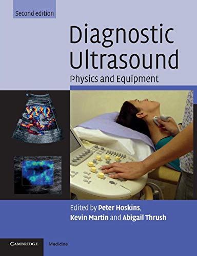 Diagnostic Ultrasound: Physics And Equipment (Cambridge Medicine (Paperback))